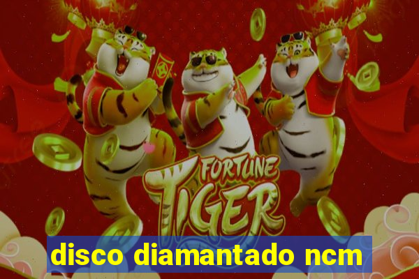 disco diamantado ncm